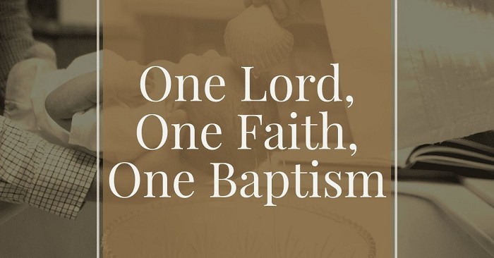 One Lord, One Faith, One Baptism